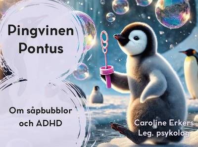 Pingvinen Pontus - Om såpbubblor och ADHD