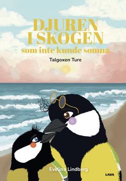 Djuren i skogen som inte kunde somna. Talgoxen Ture