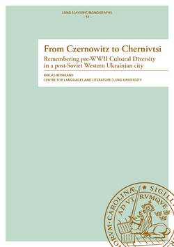 From Czernowitz to Chernivtsi : Remembering pre-WWII Cultural Diversity in a post-Soviet Western Ukrainian city