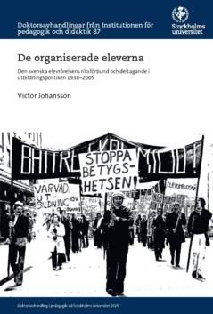 De organiserade eleverna : Den svenska elevrörelsens riksförbund och deltagande i utbildningspolitiken 1938–2005