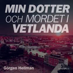 Min dotter och mordet i Vetlanda
