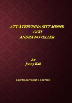 Att återvinna sitt minne och andra noveller