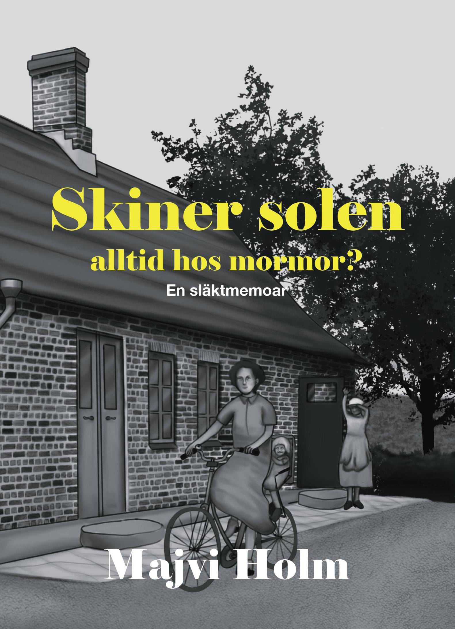 Skiner solen alltid hos mormor? En släktmemoar