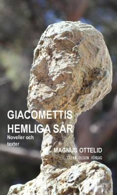Giacomettis hemliga sår : Noveller och texter