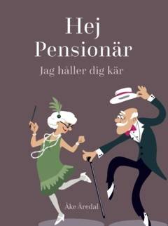 Hej Pensionär : Jag håller dig kär