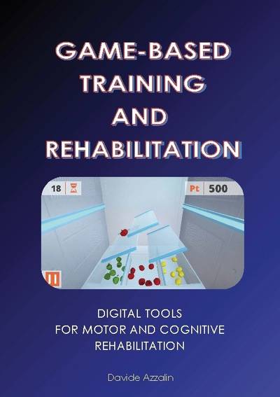 GAME-BASED TRAINING AND REHABILITATION : Digital Tools for Motor and Cogni