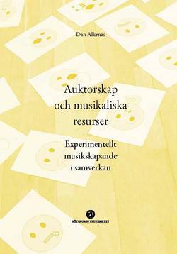 Auktorskap och musikaliska resurser – experimentellt musikskapande i samverkan