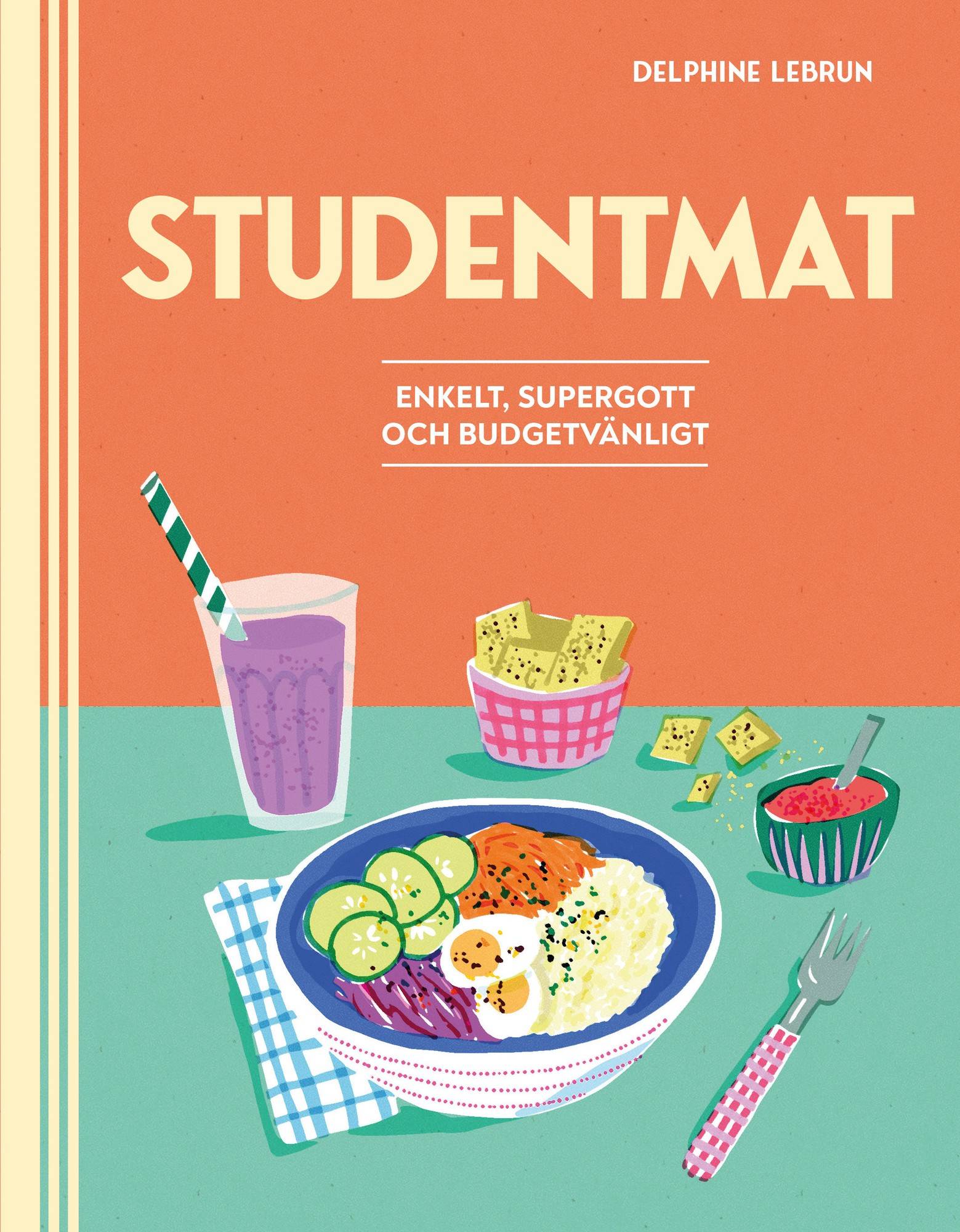 Studentmat : enkelt, supergott och budgetvänligt