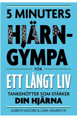 5 minuters hjärngympa för ett långt liv : tankenötter som stärker din hjärna