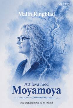 Att leva med Moyamoya : när livet förändras på en sekund