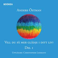 Vill du få mer glädje i ditt liv? Del 1