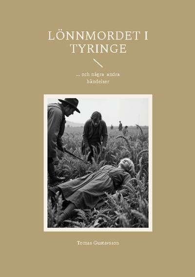 Lönnmordet i Tyringe : och några andra händelser