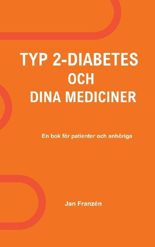 Typ 2-Diabetes och dina mediciner : En oberoende, källkritisk handbok för d