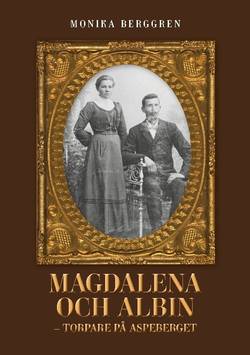 Magdalena och Albin - torpare på Aspeberget