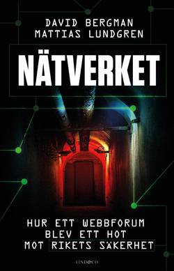 Nätverket : hur ett webbforum blev ett hot mot rikets säkerhet