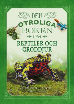Den otroliga boken om reptiler och groddjur