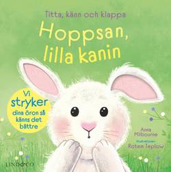 Hoppsan, lilla kanin : titta, känn och klappa