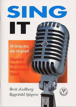 Sing it : att sjunga jazz, pop och gospel : sångteknik, improvisation, mikrofonteknik, historik