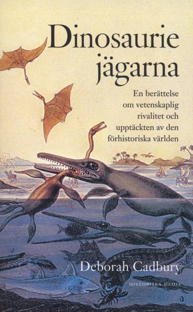 Dinosauriejägarna : en berättelse om vetenskaplig rivalitet och upptäckten av den förhistoriska världen