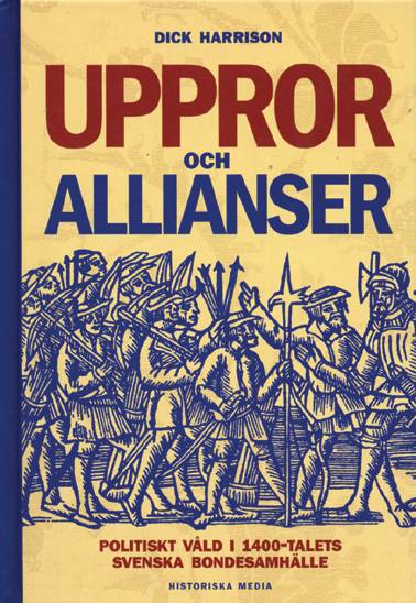 Uppror och allianser : politiskt våld i 1400-talets svenska bondesamhälle