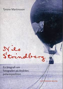 Nils Strindberg : en biografi om fotografen på Andrées polarexpedition