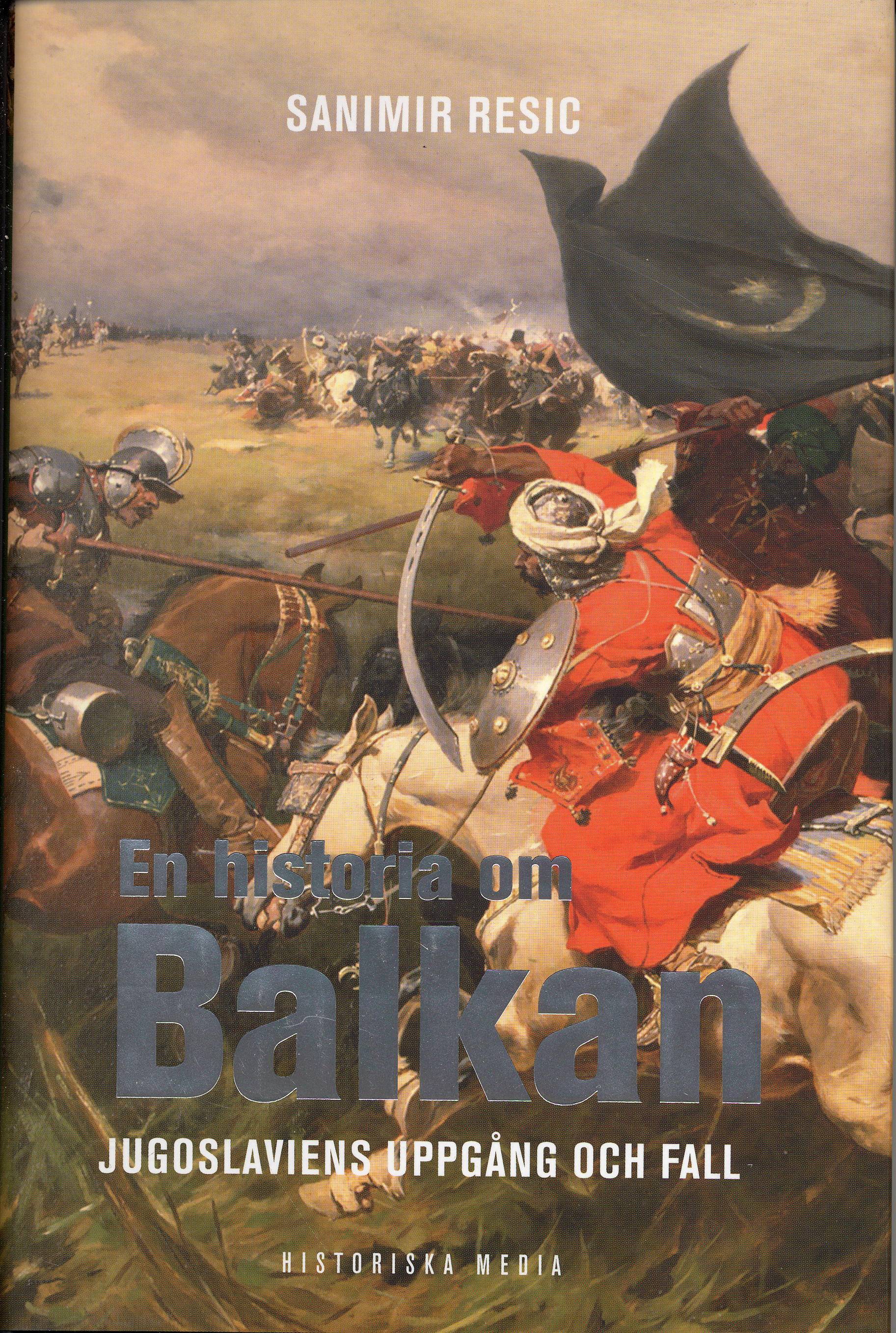 En historia om Balkan : Jugoslaviens uppgång och fall