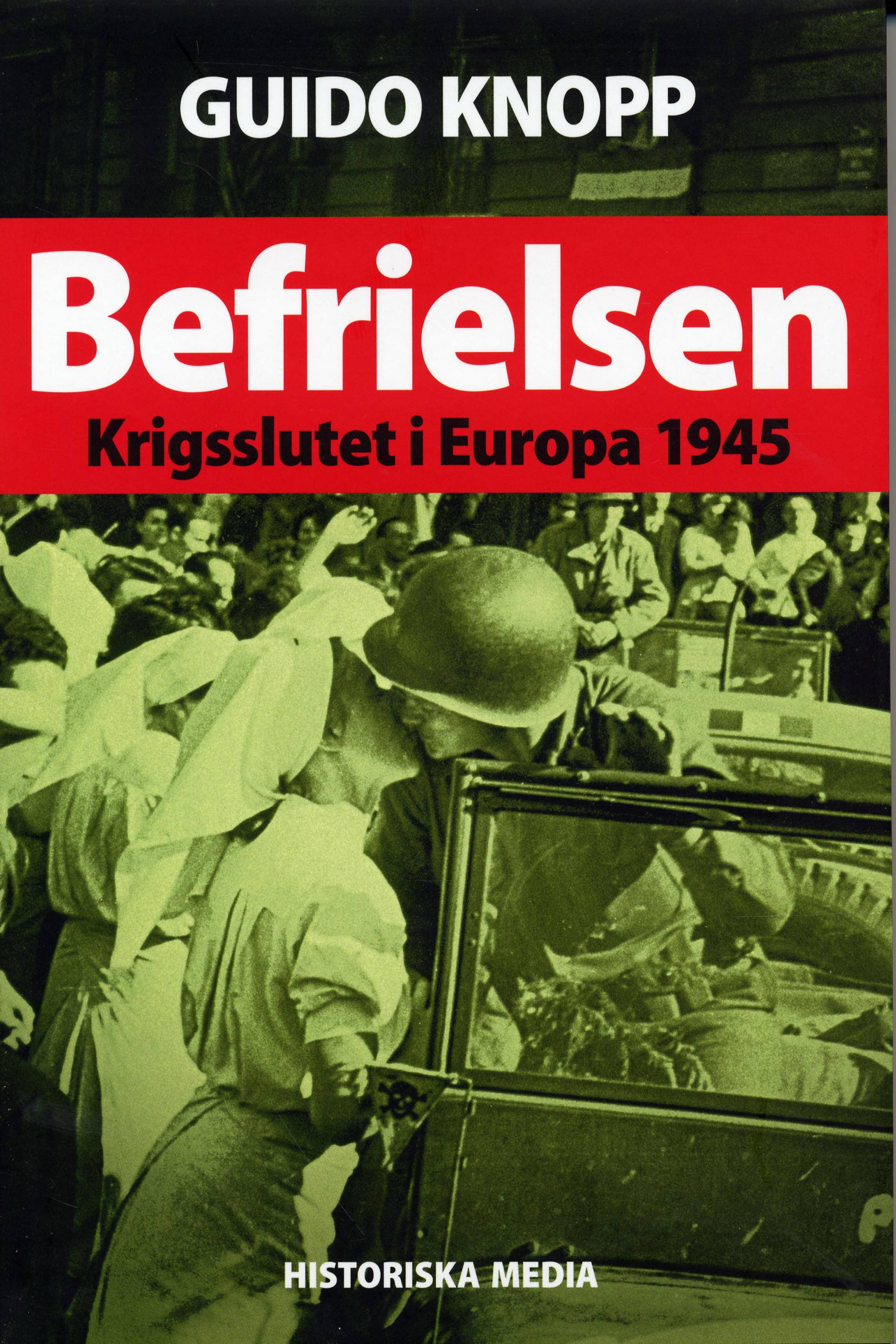 Befrielsen : krigsslutet i Europa 1945