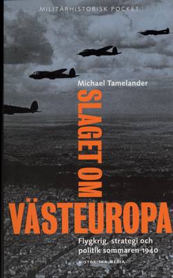 Slaget om Västeuropa : flygkrig, strategi och politik sommaren 1940