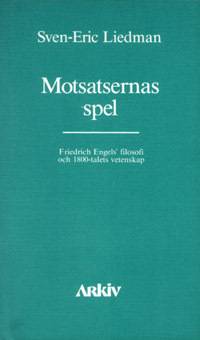 Motsatsernas spel : Friedrich Engels filosofi och 1800-talets vetenskap