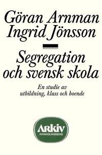Segregation och svensk skola : en studie av utbildning, klass och boende