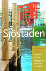 Sjöstaden : Hammarby Sjöstad : gatorna, husen, panorama, historien, framtiden