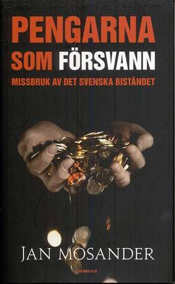 Pengarna som försvann : missbruket av det svenska biståndet