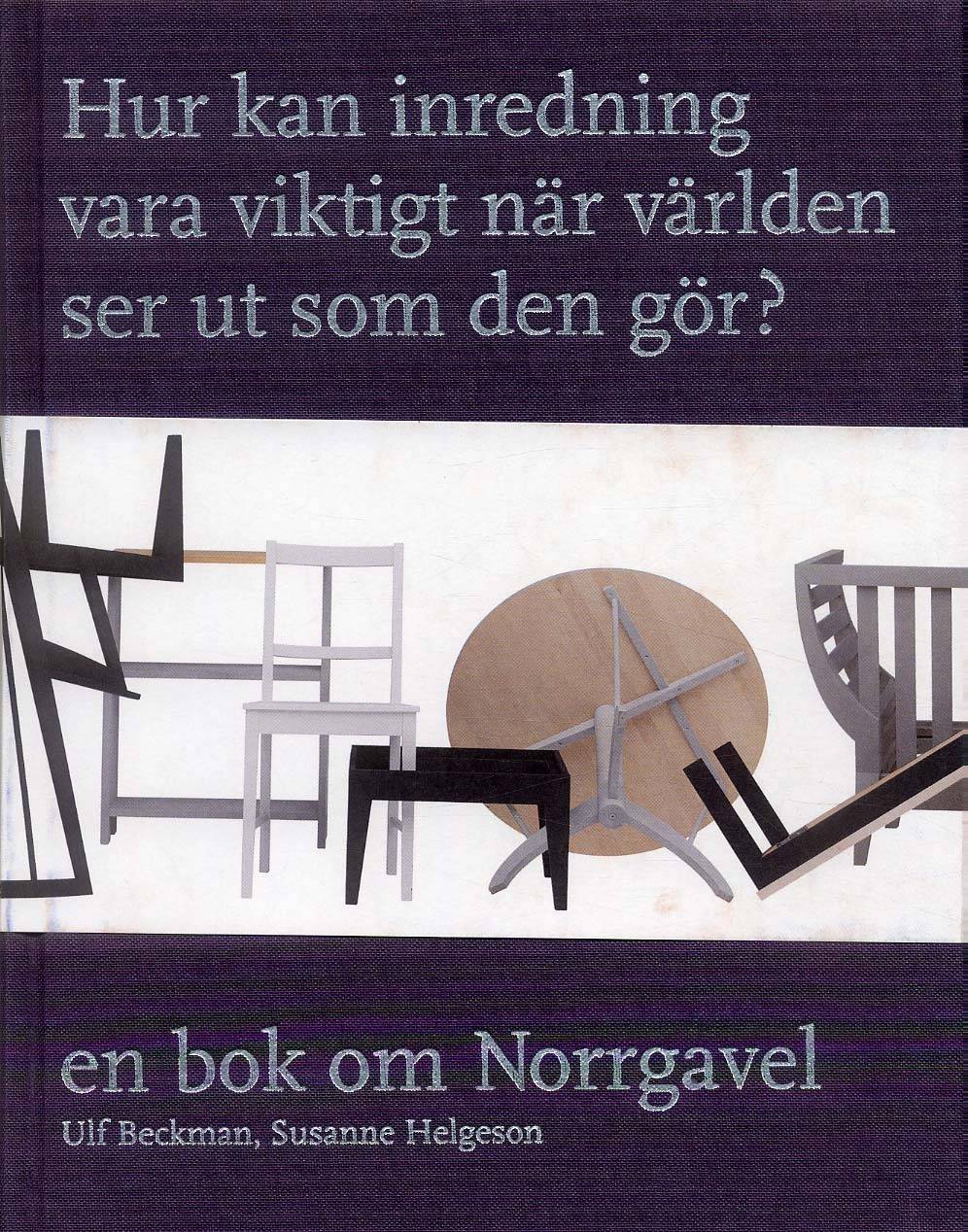 Hur kan inredning vara viktigt när världen ser ut som den gör? : en bok om Norrgavel