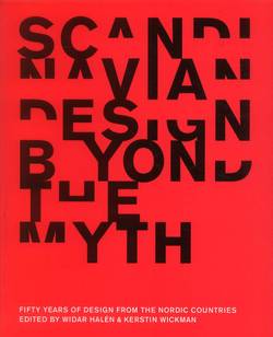 Scandinavian design beyond the myth : fifty years of design from the Nordic countries