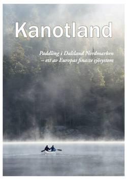 Kanotland : paddling i Dalsland-Nordmarken - ett av Europas finaste sjösystem!