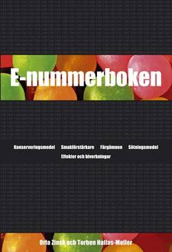 E-nummerboken : konserveringsmedel, smakförstärkare, färgämnen, sötningsmedel : effekter och biverkningar