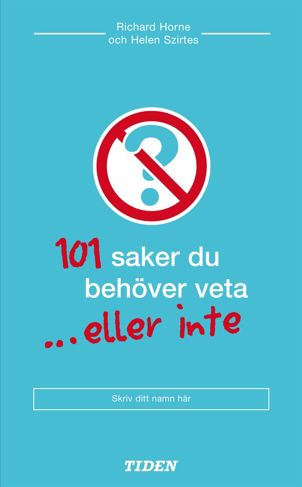 101 saker du behöver veta ... eller inte