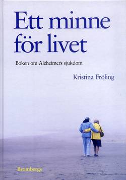 Ett minne för livet : boken om Alzheimers sjukdom