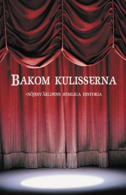 Bakom kulisserna  : nöjesvärldens hemliga historia