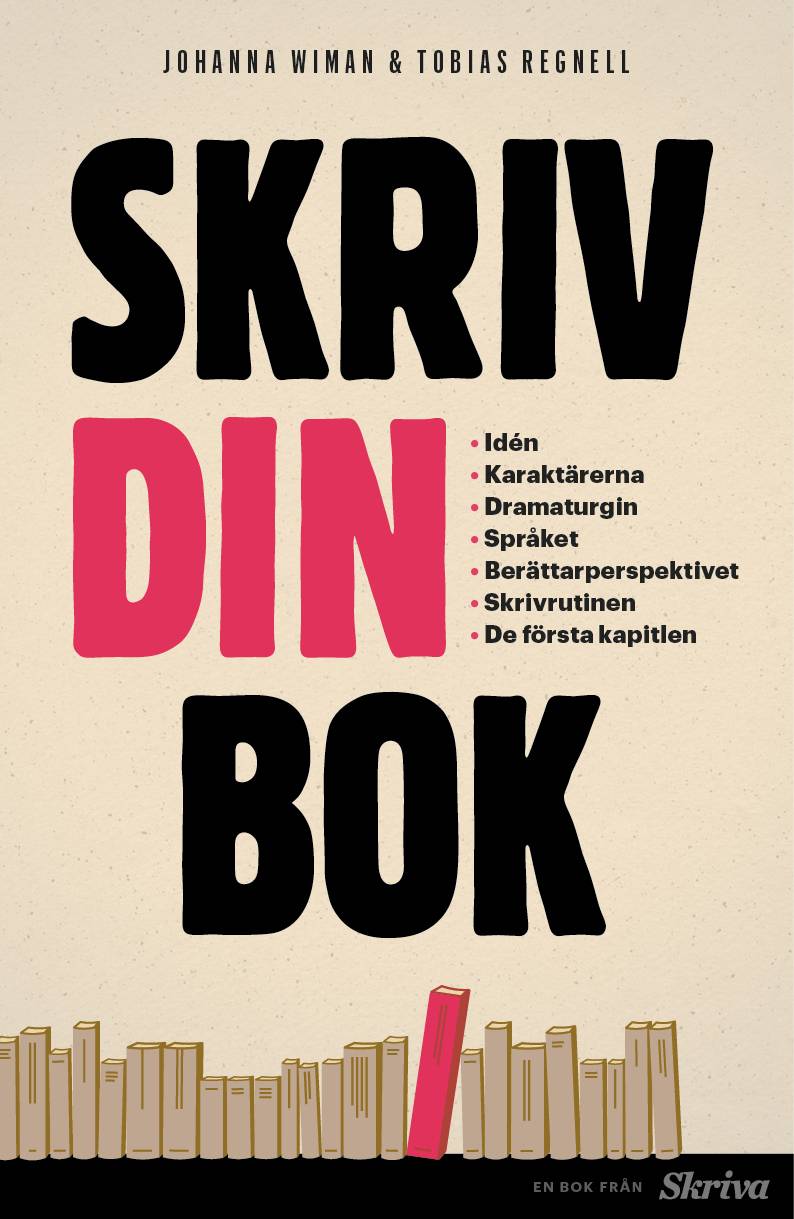 Skriv din bok : idén, karaktärerna, dramaturgin, språket, berättarperspektivet, skrivrutinen, de första kapitlen