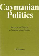 Cayman Politics : Structure and Style in a Changing Island Society