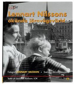 Lennart Nilssons okända järnvägsvärld