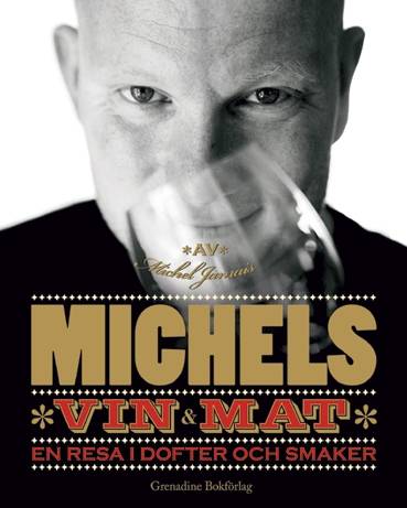 Michels vin & mat : en resa i dofter och smaker