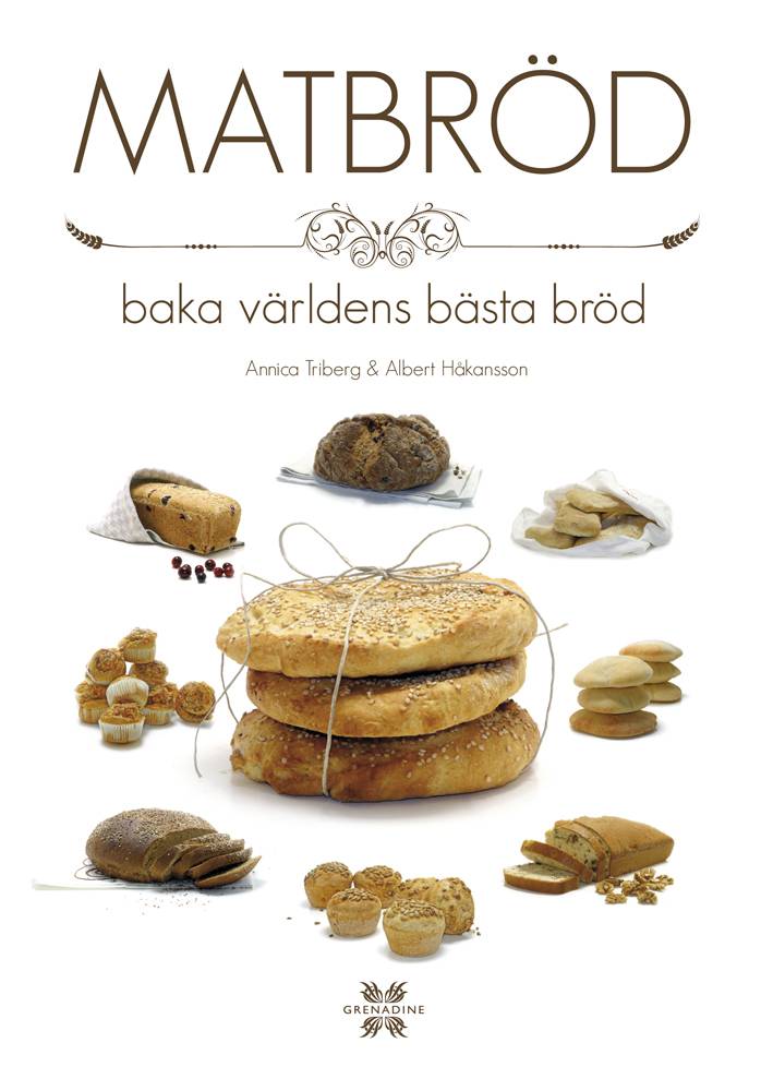 Matbröd : baka världens bästa bröd