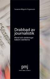Drabbad av journalistik : moral och värderingar bakom rubrikerna
