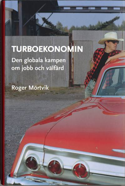 Turboekonomin - den globala kampen om jobb och välfärd