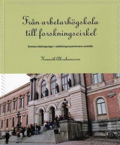 Från arbetarhögskola till forskningscirkel : svenska bildningsvägar i utbildningsexpansionens samhälle