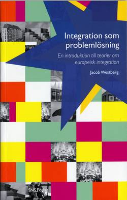 Integration som problemlösning : en introduktion till teorier om europeisk integration