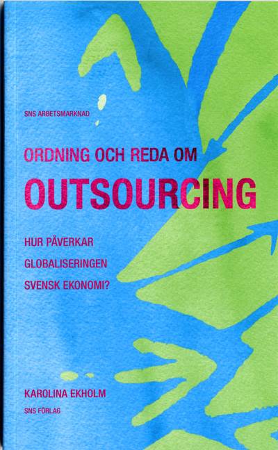 Ordning och reda om outsourcing : hur påverkar globaliseringen svensk ekonomi?