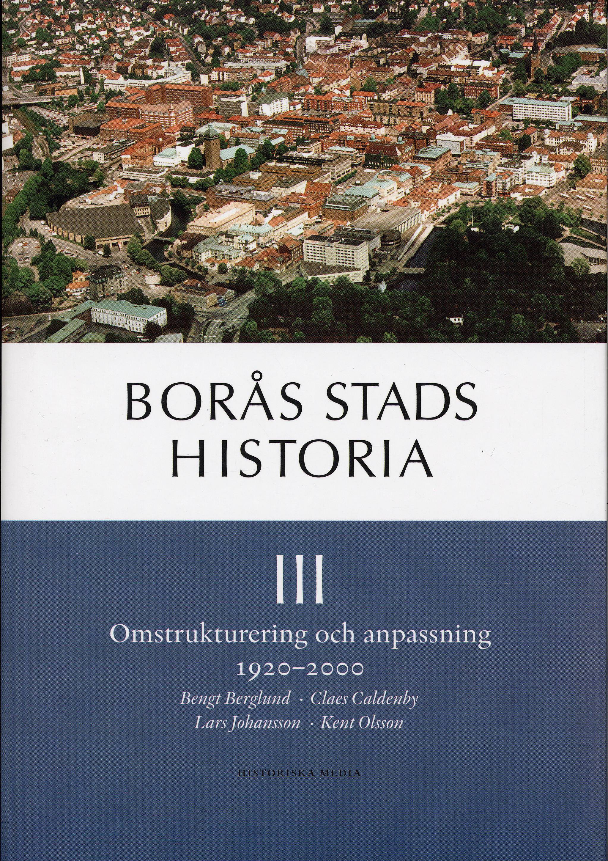 Borås stads historia III : omstrukturering och anpassning 1920 - 2000